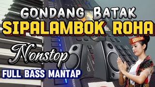 GONDANG BATAK SIPALAMBOK ROHA NONSTOP KEYBOARD  MENAMANI MUSIK DIPERJALANAN [upl. by Oruntha]