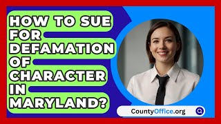 How To Sue For Defamation Of Character In Maryland  CountyOfficeorg [upl. by Assilac725]