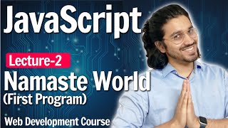 Javascript  First Program Namaste World  Lecture 2  Web Development Course [upl. by Yvad]