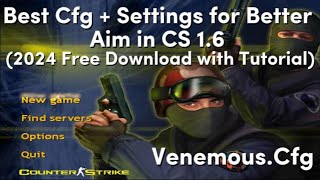 BEST CFG  SETTING FOR BETTER AIM IN CS 16  2024 FREE DOWNLOAD WITH TUTORIAL [upl. by Tran]