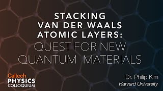 Stacking van der Waals Atomic Layers Quest for New Quantum Materials  Philip Kim  2182021 [upl. by Asseral]