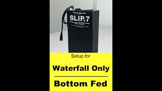 SLIP7 setup for waterfall only bottom fed [upl. by Holly-Anne]