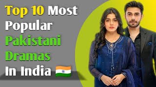 Top 10 Super Hit Pakistani Dramas In India 🇮🇳 😘 [upl. by Ahsinauq]