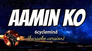 AAMININ KO  6CYCLEMIND karaoke version [upl. by Paradies]