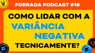 Como Lidar com a Variância Negativa Tecnicamente  Forrada Podcast 16 [upl. by Yart]