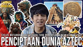 Anehnya Kisah Penciptaan Orang Aztec Terkait Ke Kiamat 2012 Inspirasi Genshin LearningByGoogling [upl. by Enrol]