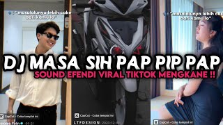 DJ MASA SIH PAP PIP PAP SOUND EFENDI VIRAL TIKTOK MENGKANE‼️ [upl. by Pamela]