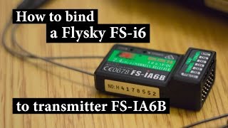 How to bind a Flysky FSi6 RC Transmitter to Receiver FSIA6B Как связать передатчик и приемник [upl. by Dilahk]