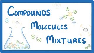 GCSE Chemistry  Differences Between Compounds Molecules amp Mixtures 3 [upl. by Limaa]