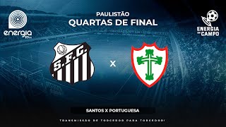 SANTOS X PORTUGUESA  17032024  QUARTAS DE FINAL PAULISTÃO  AO VIVO [upl. by Hinda]