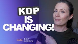 Amazon KDP Has Made Major Changes  What Are They amp How Will They Affect Your Publishing Business [upl. by Monteith870]