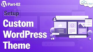 Learn to Setup Custom Theme in WordPress Development  Basic Information [upl. by Phonsa]