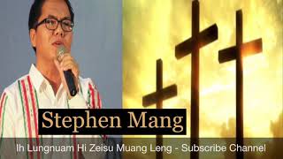 Zomi Song  Stephen Mang  Ih Lungnuam Hi ZBC [upl. by Aleunamme]