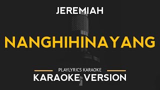 Nanghihinayang  Jeremiah Karaoke Version [upl. by Ivens998]