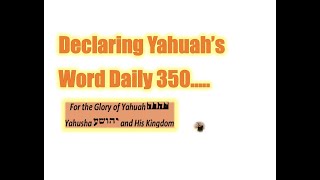 Declaring Yahuahs Word Daily 350 [upl. by Yremrej993]