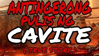 ANTINGERONG PULIS NG CAVITE  TRUE STORY [upl. by Edrahc]