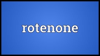 Rotenone Meaning [upl. by Retsila]