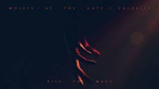 Wolves At The Gate  Kiss The Wave [upl. by Eugenius]