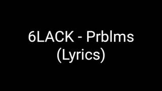 6LACK  Prblms Lyrics [upl. by Revell]