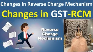 Changes In RCM Reverse Charge Mechanism Under GST  Reverse Charge Mechanism RCM in GST [upl. by Itagaki450]