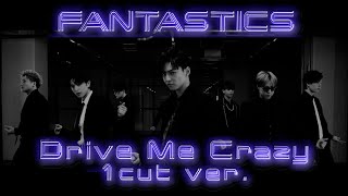 【1Cut ver】Drive Me Crazy  FANTASTICS from EXILE TRIBE [upl. by Naul339]