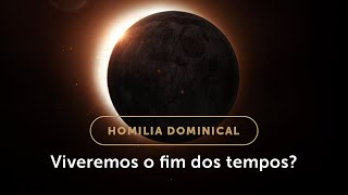 Homilia Dominical  O fim dos tempos na doutrina da Igreja e em nossa vida 33º Dom do Tempo Comum [upl. by Aenel]