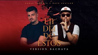 Un Día de Estos  Bachata Version  Sebas Garreta Feat Dave Aguilar Marwán [upl. by Aitekram]