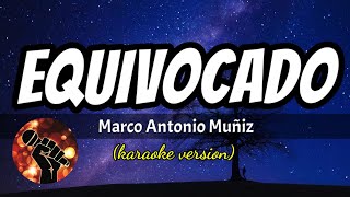 Equivocado  Marco Antonio Muñiz karaoke version [upl. by Harolda879]