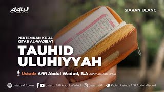 34 TAUHID ULUHIYYAH  Ustadz Afifi Abdul Wadud BA حفظه الله [upl. by Skurnik]