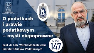 O podatkach i prawie podatkowym trzeba wyrzucić większość quotinstrumentów uszczelniającychquot Myśl 147 [upl. by Ovida]