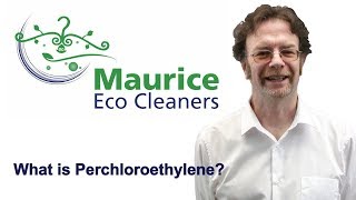 Maurice Eco Cleaners  What is Perchloroethylene and what does it have to do with Dry Cleaning [upl. by Olbap]