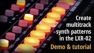 Create multitrack synth patterns in the LXR02 Demo and tutorial [upl. by Vivi]