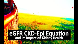 eGFR CKD EPI Equation and Its Impact on Kidney Health [upl. by Jehias]