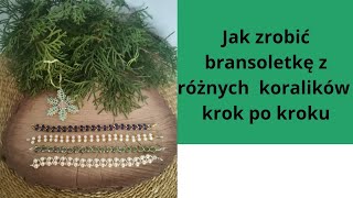 Jak zrobić bransoletkę z różnych koralików krok po kroku diy koraliki tutorial [upl. by Karita767]