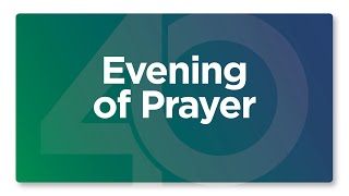 40 DAYS OF PRAYER amp FASTING  EVENING OF PRAYER [upl. by Anecuza]