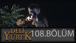 Deli Yürek 108Bölüm Tek Part İzle HD [upl. by Kappenne307]