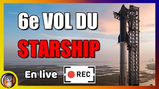 LIVE 6e Lancement du STARSHIP de SpaceX avec rattrapage par MECHAZILLA   Le Journal de lEspace [upl. by Weinhardt]