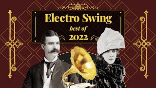 Electro Swing Mix  Best of 2022 💃🎩🕺🔥 [upl. by Eiramyma110]