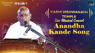 Anandha Kande Song  quotKashi Vishwanath Templequot Live Musical Concert  Maestro Ilaiyaraaja [upl. by Behl]