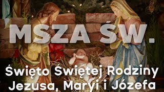 Niedziela  31122023  Święto Świętej Rodziny Jezusa Maryi i Józefa  MSZA NA ŻYWO [upl. by Winola629]