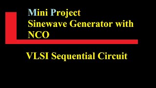 How to develop a Mini project in VLSI  Sine wave generation through NCO LUT method [upl. by Ryhpez]