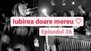 💔Iubirea doare mereu💔 episodul36 [upl. by Harlan]