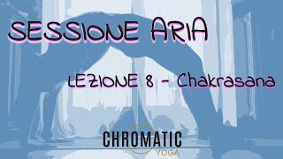 LEZIONE 8 SESSIONE ARIA CHAKRASANA [upl. by Willey756]