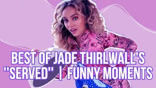 Best of Jade Thirlwalls Served  Funny Moments [upl. by Vaenfila800]