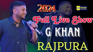 G Khan Full Live Show 2024 Rajpura  G Khan Live  G Khan  Punjabi Song  G Khan New Song [upl. by Depoliti]