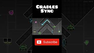 Cradles Sync Layout Geometry Dash [upl. by Eirameinna]