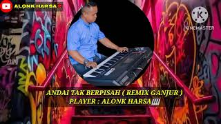 ANDAI TAK BERPISAH  REMIX GANJUR [upl. by Neeluqcaj]