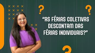 “As férias coletivas descontam das férias individuais” [upl. by Garfield510]