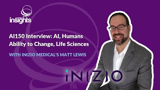 AI150 Interview Inizio Medicals Matt Lewis on AI humans ability to change life sciences [upl. by Nicolai]