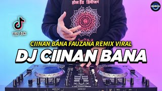 DJ CIINAN BANA REMIX FULL BASS VIRAL TIKTOK TERBARU 2024  DJ NAN BANA FAUZANA [upl. by Affrica347]